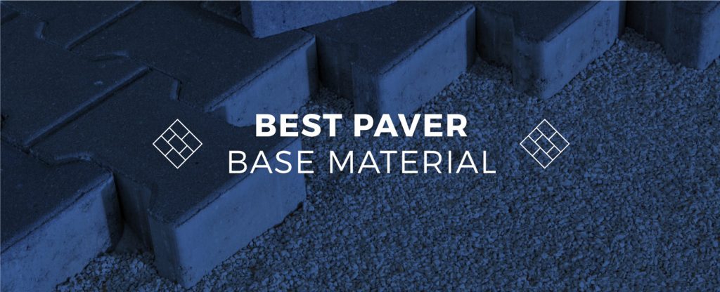Best Paver Base Material and Practices